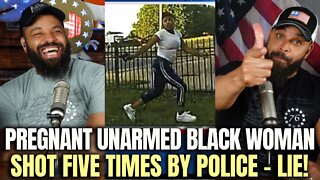 Pregnant Unarmed Black Woman Shot Five Times By Police - LIE!