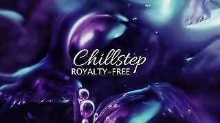 No Copyright CHILLSTEP MUSIC #6 | Free Download 432Hz