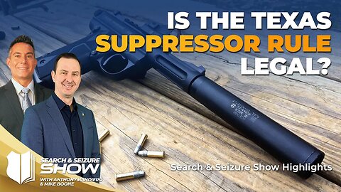 Ep #464 Is the Texas suppressor rule legal?