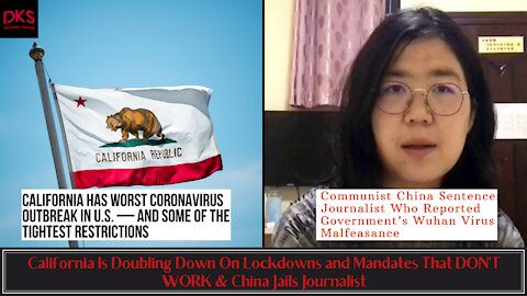 California Is Doubling Down On Lockdowns and Mandates That DON'T WORK & China Jails Journalist