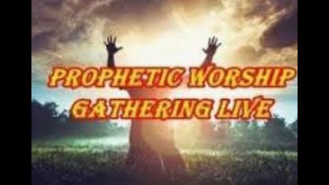 Prophetic Worship Gathering Live 5.23.24