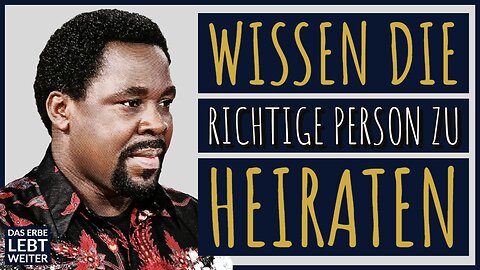 Die RICHTIGE PERSON zum Heiraten erfahren!!! | Prophet TB Joshua