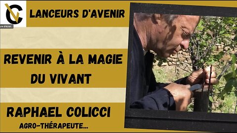 LANCEURS D'AVENIR#7 RAPHAEL COLICCI "LE MÉDECIN DE LA TERRE" #agroecologie #environment