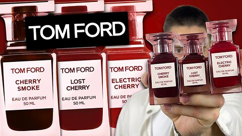 Tom Ford Cherry Fragrances Ranked | Lost Cherry, Cherry Smoke & Electric Cherry