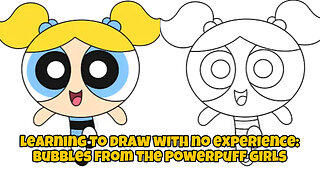 learning to draw with no experience day 4: Bubbles from The Powerpuff Girls
