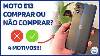 MOTO E13 - 4 MOTIVOS PARA COMPRAR E 4 PARA NÃO COMPRAR!!! 💸