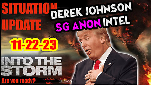 Situation Update 11/22/23 ~ Trump Return - Q Post - White Hats Intel ~ Derek Johnson Decode. SGAnon