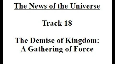 Track 18 The Demise of Kingdom - The News of the Universe