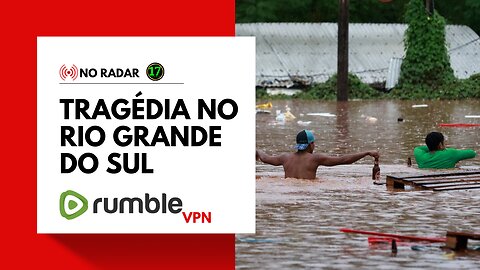 📡NO RADAR: Tragédia no Rio Grande do Sul