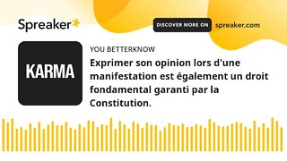 Exprimer son opinion lors d'une manifestation est également un droit fondamental garanti par la Cons