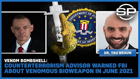 Venom Bombshell: Counterterrorism Advisor Warned FBI About Bioweapon In June 2021