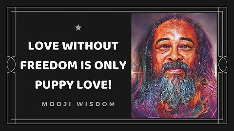 Love without FREEDOM is only puppy love, Freedom FIRST | Mooji Baba Satsang Spiritual Wisdom