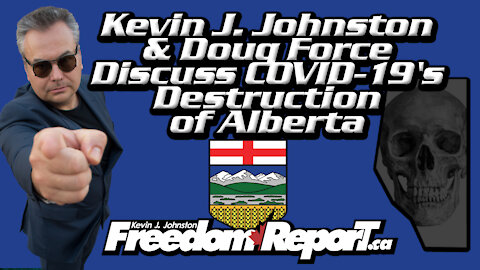 Doug Force & Kevin J. Johnston Discuss How COVID-19 Is Destroying Alberta