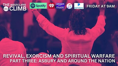 The Westcliffe Climb - Revival, Exorcism & Spiritual Warfare Pt. 3: Asbury and Around the Nation