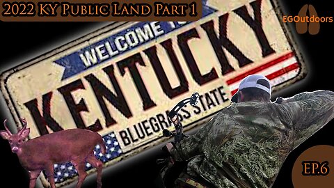 Kentucky Bound!! 2022 KY Public Land Hunting Part 1 Ep 6