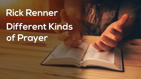 Different Kinds of Prayer — Rick Renner