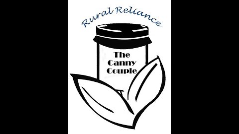 Episode 52 - Rural Reliance with The Canny Couple: Highlighting our First Year as Content Creators