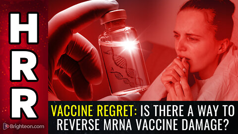 VACCINE REGRET: Is there a way to REVERSE mRNA vaccine damage?