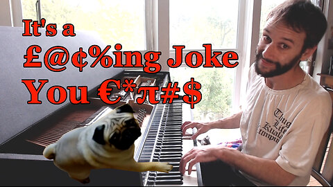 It's a £@¢%ing Joke You €*π#$