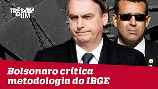 Jair Bolsonaro critica metodologia de cálculo sobre desemprego do IBGE