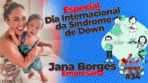 Especial dia Internacional da Síndrome de Down ( Jana Borges) A Bordo Podcast #34