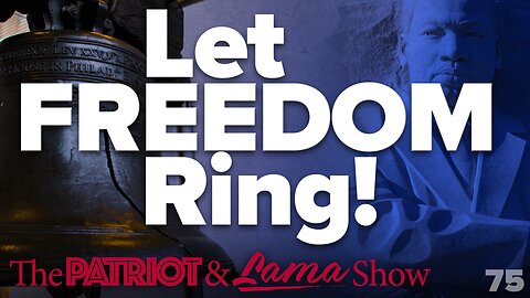 The Patriot & Lama Show - Episode 75 – Let Freedom Ring