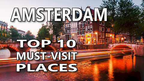 The Allure of Amsterdam: Your Guide to the City's Best Sites