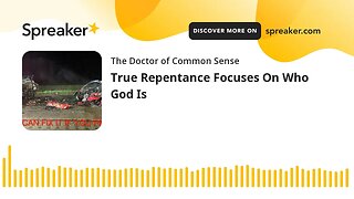 True Repentance Focuses On Who God Is