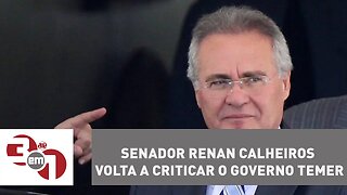 Senador Renan Calheiros volta a criticar o governo Temer