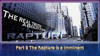 Part 8 The Rapture is Imminent
