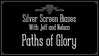 But To The Grave - Silver Screen Biases 020 - Paths of Glory