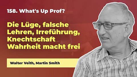 158. Die Lüge, falsche Lehren, Irreführung, Knechtschaft # Walter Veith # What's Up Prof?