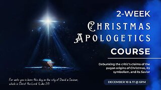 Christmas Apologetics Series, Part 1