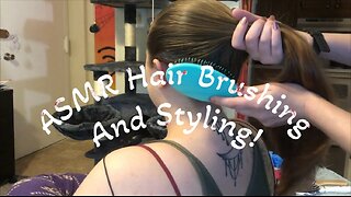 ASMR Hair Brushing and Styling!