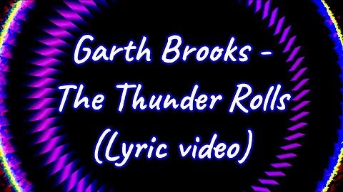 Garth Brooks - The Thunder Rolls (Lyrics)
