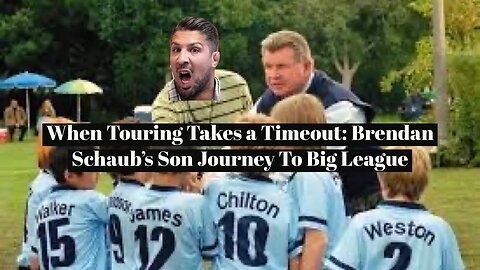 When Touring Takes a Timeout: Brendan Schaub’s Son Journey To Big League