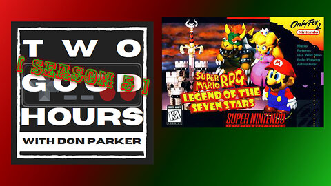 Two Good Hours - #25 - Super Mario RPG (#1 and #2)
