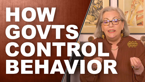 HOW GOVTS CONTROL BEHAVIOR: Will You Be Next?
