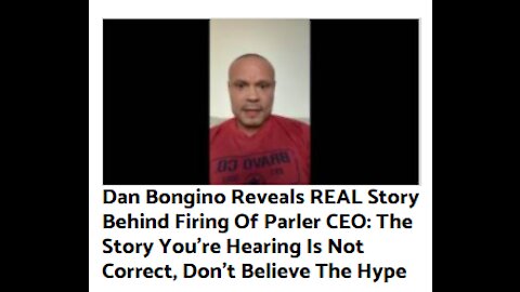 Dan Bongino Reveals REAL Story Behind Firing Of Parler CEO: The Story You’re Hearing Is Not Correct.