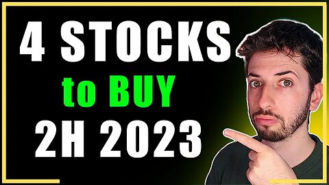 4 Top Stocks to Buy In The Second Half of 2023