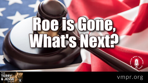 13 Jul 22, The Terry and Jesse Show: Roe Is Gone, What's Next?