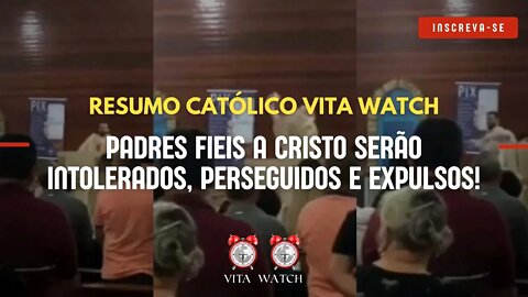 Vita Watch Especial: Padres fieis a Cristo serão intolerados, perseguidos e expulsos!