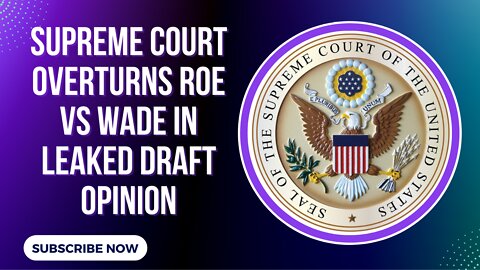 Supreme Court overturns Roe vs Wade in LEAKED DRAFT opinion