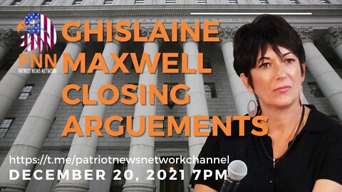 12/20/21 Ghislaine Maxwell Closing Arguements