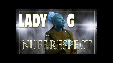 Lady G || Nuff Respect