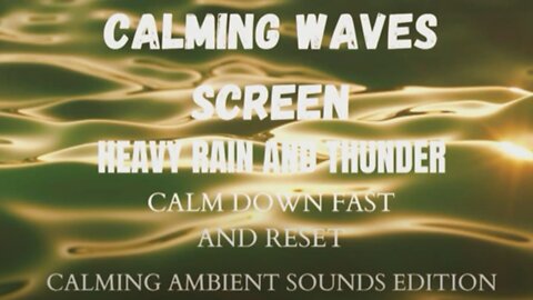 Wave Screen with Heavy Rain and Low Thunder Sounds for Relaxation and Calm