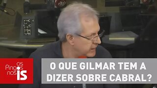 Augusto: O que Gilmar tem a dizer sobre Cabral?