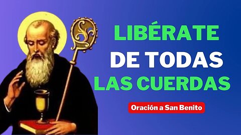 Oración a San Benito para liberarse de las cadenas y prosperar
