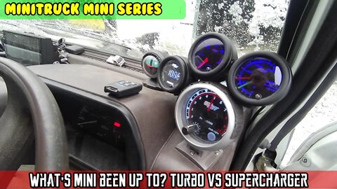 Mini-Truck (SE07 E08) What's MiniTruck been up to? What is better, Turbo or Supercharger? I say..