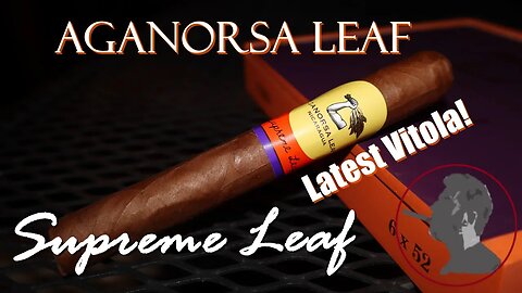 Aganorsa Leaf Supreme Leaf Toro, Jonose Cigars Review